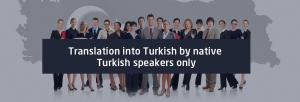 Turkish Translation team offers the best quality Turkish into English Translation